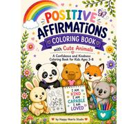 Positive Affirmations Coloring Book with Cute Animals: Adorable Kawaii Animal Coloring Pages with Uplifting Affirmations for Kids Ages 3-8 to Build Confidence, Kindness and Self-Esteem