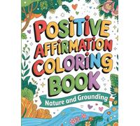 Positive Affirmations Colouring Book for Adults: 48 Inspirational Pages to Colour and Relax: Motivational Quotes and Beautiful Designs for Stress Relief, Mindfulness, and Self-Love