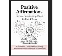 Positive Affirmations Cursive Handwriting Book for Kids & Teens: Trace, Write & Color Confidence-Building Affirmations to Improve Handwriting, Focus & Self-Belief