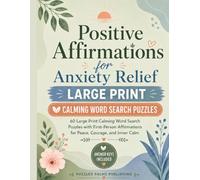 Positive Affirmations for Anxiety Relief: 60 Large Print Calming Word Search Puzzles with First-Person Affirmations for Peace, Courage, and Inner Calm (Mindful Words Large Print Word Search)