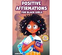 Positive Affirmations for Black Girls Ages 8-12: A Daily Journal of Black Girl Affirmations to Inspire Confidence, Build Self-Love, and Empower Young Queens (Affirmations for Black Empowerment)