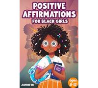 Positive Affirmations for Black Girls Ages 8-12: A Daily Journal of Black Girl Affirmations to Inspire Confidence, Build Self-Love, and Empower Young Queens