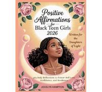 Positive Affirmations for Black Teen girls 2026: 365 Daily Reflections to Foster Self-Love, Confidence, and Resilience