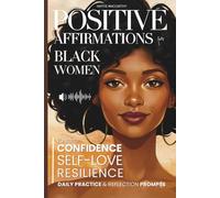 Positive Affirmations for Black Women: Daily Practice & Reflection Prompts to Build Confidence, Self-Love, and Resilience