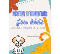 Positive Affirmations for Kids: An interactive writing and art experience (Children's Coloring Books)