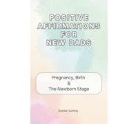 Positive Affirmations for New Dads: "It's okay too.." Affirmations to read though Pregnancy, Birth and the Newborn Stage.