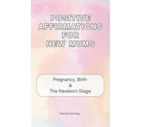 Positive Affirmations for New Mums: "It's okay to.." Affirmations to read through Pregnancy, Birth and the Newborn Stage
