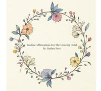 Positive Affirmations For The Growing Child
