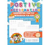 positive Affirmations Handwriting Practice Workbook for Kids - Alphabet Tracing, Positive Phrases - coloring & Gratitude Journaling-90 phrases to ... self-love and a growth mindset