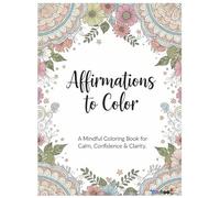 Positive Affirmations Mandala Coloring Book for Adults: Relaxing Mandala Designs with Uplifting Affirmations for Mindfulness, Calm, and Creative ... and Easy Mandala Coloring Book For Adults)