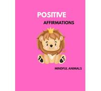 Positive Affirmations Mindful Animals for Kids: Colouring Book for Kids
