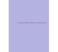 Positive Affirmations Notebook: Uplifting Words for Everyday Inspiration and Self-Empowerment
