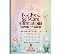 Positive Affirmations & Self-Care Word Search Puzzle Book: 80 Uplifting Puzzles for Mindfulness, Gratitude & Emotional Wellness: Relaxing Word Search ... Thoughtful Gift for Stress Relief & Self-Care