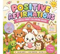 Positive Affirmations: Stress-Free Coloring Book: 40 Cozy Animal Designs with Inspiring Words to Color | Cute & Relaxing Coloring Book for Teens & Adults (Busy Bee Cozy Coloring Collection)