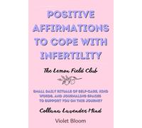Positive Affirmations to Cope with Infertility: Small daily rituals of self-care, kind words and journaling spaces to support you on this journey