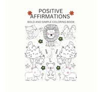 Positive Affirmations : Wild Animals Coloring Book: Confidence-Building and Calming Coloring Pages for Kids and Adults (Bold and Simple)