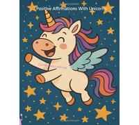 Positive Affirmations With Unicorns: Unicorn Coloring Book with Motivational Words: Positive Affirmations and Inspirational Unicorn Designs for Kids Ages 4-8