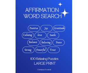 Positive affirmations word search: 100 Large Print Inspirational Puzzles,Relaxing and Motivation Mindful Word Find Puzzle Book for Teens, Adults & Seniors