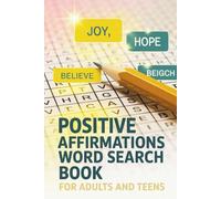 Positive Affirmations Word Search Book for Adults and Teens: Relaxing, Uplifting, Motivational Puzzles for Stress Relief, Mindfulness, and Self-Care ... - Fun, Learning & Brain Games for All Ages)