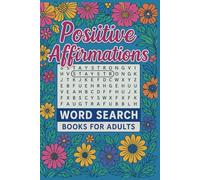 Positive Affirmations Word Search Books for Adults: Inspiring Puzzles to Boost Self-Love, Confidence & Mindfulness
