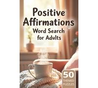 Positive Affirmations Word Search for Adults: Cultivate Calm & Confidence! Dive into This Inspiring Positive Affirmations Puzzle Book for Adults. Your Daily Dose of Positivity!