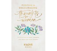 Positive and Encouraging Thoughts for Women: 90 Devotions of Hope, Strength, and Grace for Your Journey