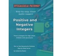 Positive and Negative Integers: Visual strategies for high school students with dyscalculia (Dyscalculia Pathway Step by Step Series)