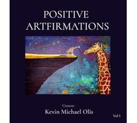 POSITIVE ARTFIRMATIONS: A Personal Collection of Art and Meditations