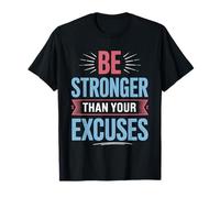 Positive Be Stronger Than Your Excuses Cita Hombres Mujeres Niños Camiseta
