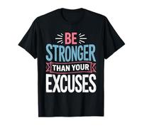 Positive Be Stronger Than Your Excuses Cita Hombres Mujeres Niños Camiseta