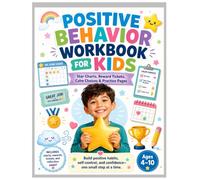 Positive Behavior Workbook for Kids: A Positive Behavior Workbook for Kids with Star Charts, Calm-Down Activities, Kind Words, Rewards, Routines, and Family Practice Pages