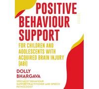 Positive Behaviour Support for Children and Adolescents with Acquired Brain Injury (ABI) (Positive Behaviour Support Strategies)