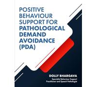 Positive Behaviour Support for Pathological Demand Avoidance: 6 (Positive Behaviour Support Strategies)