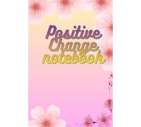 Positive Change Notebook: A Simple Journal for Goals, Mindset and Daily Progress