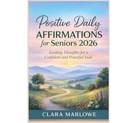 Positive Daily Affirmations for Seniors 2026: Guiding Thoughts for a Confident and Peaceful Year