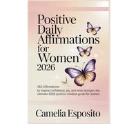 Positive Daily Affirmations for Woman 2026: 365 Affirmations to Inspire Confidence, Joy, and Inner Strength, The Ultimate 2026 Positive Mindset Guide for Women