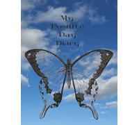 Positive Day Diary: Daily Journal with prompt questions to encourage a positive perspective and outlook on life.