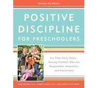 Positive Discipline for Preschoolers, Revised 4th Edition: For Their Early Years -- Raising Children Who Are Responsible, Respectful, and Resourceful
