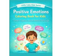 Positive Emotions Coloring Book for Kids: Confidence and Happiness Boosting Pages (Little Calm Kids Series)
