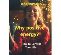 Positive Energy: How to Control Your Life