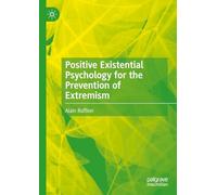 Positive Existential Psychology for the Prevention of Extremism