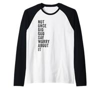 Positive Faith Quote - Not Once Did God Say Worry About It Camiseta Manga Raglan
