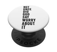 Positive Faith Quote - Not Once Did God Say Worry About It PopSockets PopGrip Adhesivo