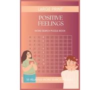 Positive Feelings Word Search Puzzle Book for Seniors: 55 Large Print Puzzles Featuring Uplifting Words and Good Vibes - Encouraging Word Finds for ... (Large Print Word Search Puzzle Books)