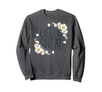 Positive Floral Daisy Flower, Inspirational, Life is Great Sudadera