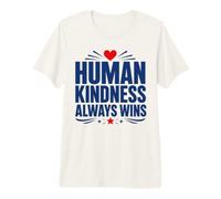 Positive Kindness Inspirational Quote Human Kindness Always Camiseta Premium