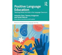 Positive Language Education: Teaching Global Life Skills in the Language Classroom (Research and Resources in Language Teaching)