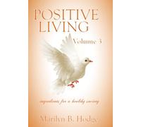 Positive Living Vol. 3 (Positive Living the Series (Ingredients for a Healthy Society))