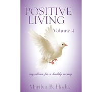 Positive Living Vol. 4 (Positive Living the Series (Ingredients for a Healthy Society))