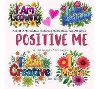 Positive Me: A Self-Affirmation Coloring Collection For All Ages (Coloring Books For All Ages)